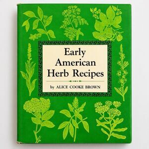 1966 Early American Herb Recipes by Alice Brown Hardback w DJ Bonanza Edition